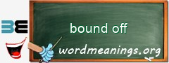 WordMeaning blackboard for bound off